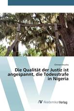 Die Qualität der Justiz ist angespannt, die Todesstrafe in Nigeria