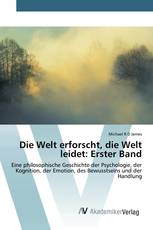 Die Welt erforscht, die Welt leidet: Erster Band