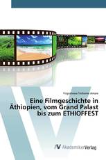 Eine Filmgeschichte in Äthiopien, vom Grand Palast bis zum ETHIOFFEST