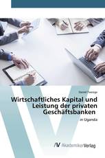 Wirtschaftliches Kapital und Leistung der privaten Geschäftsbanken