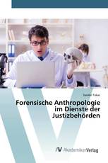 Forensische Anthropologie im Dienste der Justizbehörden