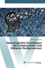 Neurologische Grundlagen des unbewussten und höheren Denkprozesses