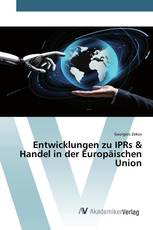 Entwicklungen zu IPRs & Handel in der Europäischen Union