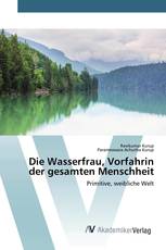 Die Wasserfrau, Vorfahrin der gesamten Menschheit