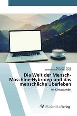 Die Welt der Mensch-Maschine-Hybriden und das menschliche Überleben