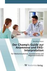 Der Champ's Guide zur Anamnese und EKG-Interpretation