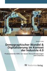 Demographischer Wandel & Digitalisierung im Kontext der Industrie 4.0