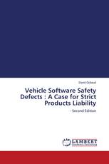 Vehicle Software Safety Defects : A Case for Strict Products Liability