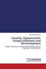 Invasive, Opportunistic Fungal Infections and Dermatophytes
