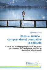 Dans le silence : comprendre et combattre la solitude