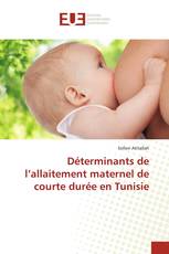 Déterminants de l’allaitement maternel de courte durée en Tunisie