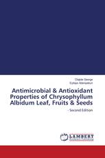 Antimicrobial & Antioxidant Properties of Chrysophyllum Albidum Leaf, Fruits & Seeds