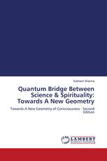 Quantum Bridge Between Science & Spirituality: Towards A New Geometry