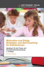 Motivation und Erfolg Strategien und Self-Coaching für ErzieherInnen