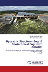 Hydraulic Structures Eng. & Geotechnical Eng. with ABAQUS