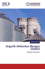 Organi̇k Atiklardan Bi̇yogaz Üreti̇mi̇