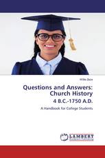 Questions and Answers: Church History 4 B.C.-1750 A.D.
