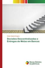 Decisões Descentralizadas e Entregas de Metas em Bancos