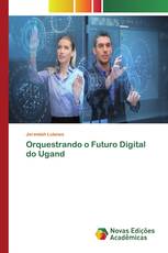 Orquestrando o Futuro Digital do Ugand