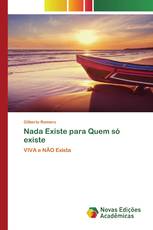 Nada Existe para Quem só existe