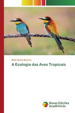 A Ecologia das Aves Tropicais