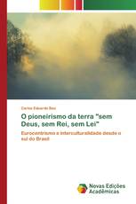 O pioneirismo da terra "sem Deus, sem Rei, sem Lei"