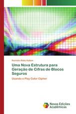 Uma Nova Estrutura para Geração de Cifras de Blocos Seguros