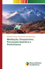 Meditação, Panpsicismo, Percepção Quântica e Performance