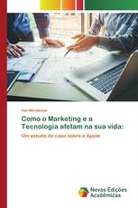 Como o Marketing e a Tecnologia afetam na sua vida: