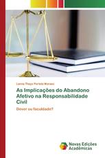 As Implicações do Abandono Afetivo na Responsabilidade Civil