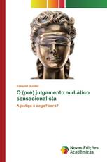 O (pré) julgamento midiático sensacionalista