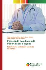 Passeando com Foucault: Poder, saber e sujeito