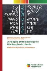 A relação entre satisfação e fidelização do cliente