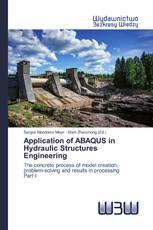 Application of ABAQUS in Hydraulic Structures Engineering