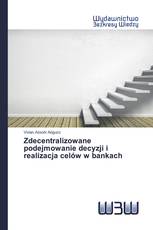 Zdecentralizowane podejmowanie decyzji i realizacja celów w bankach
