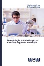 Antropologia kryminalistyczna w służbie organom sądowym