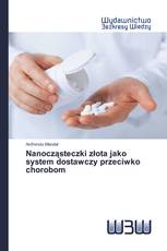 Nanocząsteczki złota jako system dostawczy przeciwko chorobom