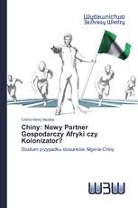 Chiny: Nowy Partner Gospodarczy Afryki czy Kolonizator?