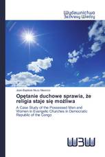 Opętanie duchowe sprawia, że religia staje się możliwa