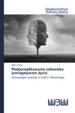 Podporządkowanie człowieka prerogatywom życia