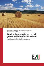 Studi sulla materia secca del grano, sulla biofortificazione