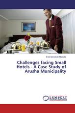 Challenges facing Small Hotels - A Case Study of Arusha Municipality