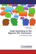 Code Switching in the Algerian EFL Classroom: