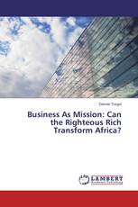 Business As Mission: Can the Righteous Rich Transform Africa?