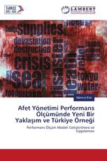 Afet Yönetimi Performans Ölçümünde Yeni Bir Yaklaşım ve Türkiye Örneği