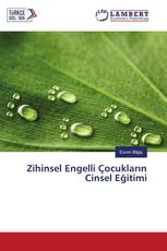 Zihinsel Engelli Çocukların Cinsel Eğitimi