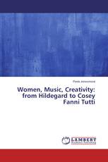 Women, Music, Creativity: from Hildegard to Cosey Fanni Tutti