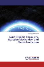 Basic Organic Chemistry, Reaction Mechanism and Stereo Isomerism