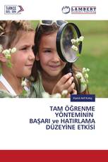 TAM ÖĞRENME YÖNTEMİNİN BAŞARI ve HATIRLAMA DÜZEYİNE ETKİSİ