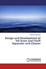 Design and Development of Tef Grain and Chaff Separator and Cleaner